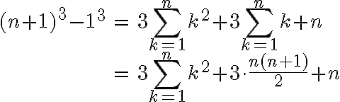 #!mimetex
$\begin{align}
(n+1)^3-1^3 &= 3\sum_{k=1}^{n}k^2 + 3\sum_{k=1}^{n}k + n\\
&= 3\sum_{k=1}^{n}k^2 + 3\cdot\frac{n(n+1)}{2}+n
\end{align}
$
